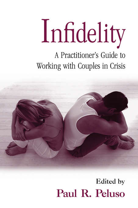 Infidelity: A Practitioner’s Guide to Working with Couples in Crisis (Routledge Series on Family Therapy and Counseling)
