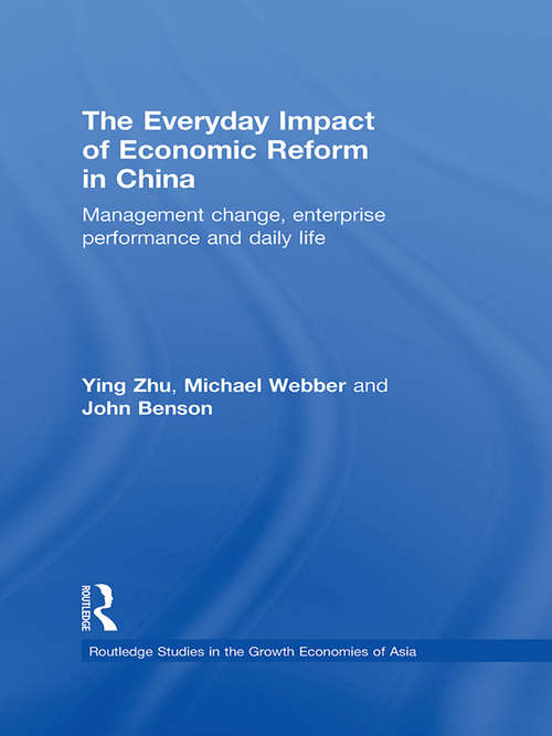 The Everyday Impact of Economic Reform in China: Management Change, Enterprise Performance and Daily Life (Routledge Studies in the Growth Economies of Asia)