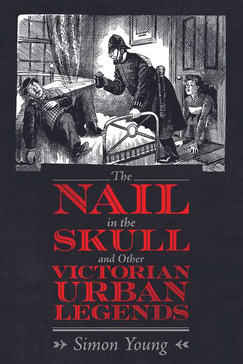 Book cover of The Nail in the Skull and Other Victorian Urban Legends (EPUB Single)