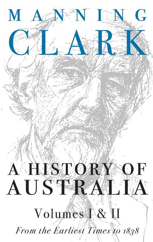 Book cover of History Of Australia (Volumes 1 & 2): From the Earliest Times to 1838