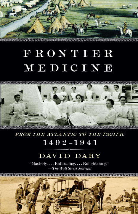 Book cover of Frontier Medicine: From the Atlantic to the Pacific, 1492-1941