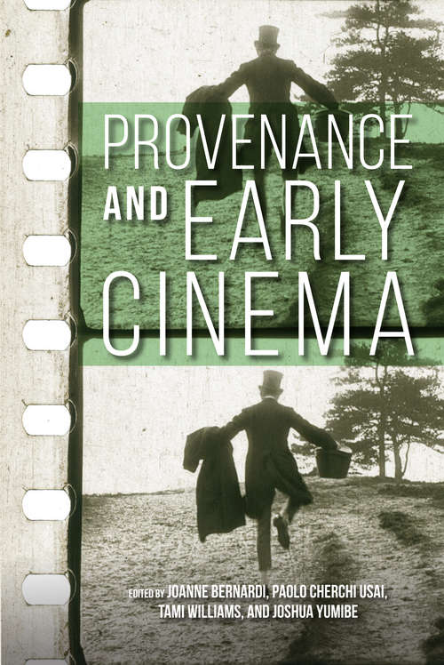Provenance and Early Cinema (Early Cinema in Review: Proceedings of Domitor)