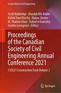 Proceedings of the Canadian Society of Civil Engineering Annual Conference 2021: CSCE21 Construction Track Volume 2 (Lecture Notes in Civil Engineering #247)