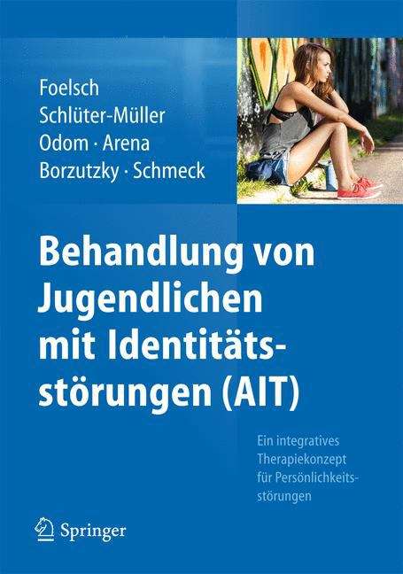 Behandlung von Jugendlichen mit Identitätsstörungen (AIT): Ein integratives Therapiekonzept für Persönlichkeitsstörungen
