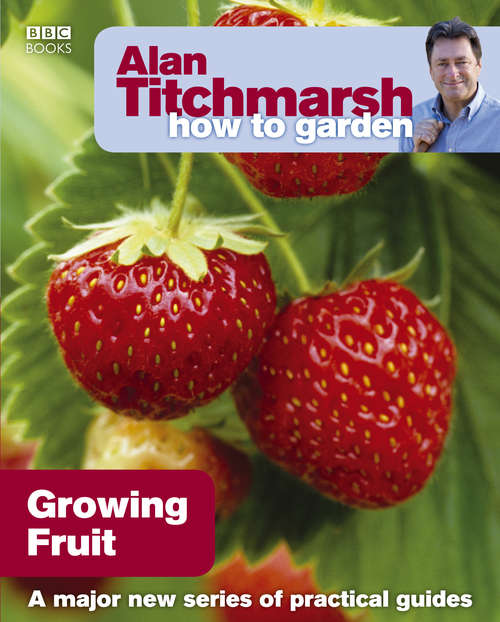Book cover of Alan Titchmarsh How to Garden: Growing Fruit (How to Garden #7)