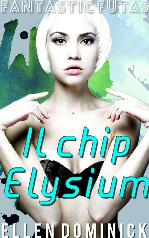 Book cover of Il chip Elysium - Fantastic Futas