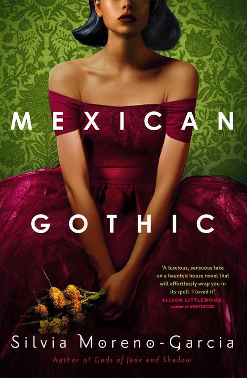 Mexican Gothic: a mesmerising historical Gothic fantasy set in 1950s Mexico