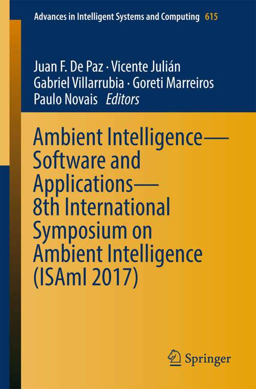 Ambient Intelligence– Software and Applications – 8th International Symposium on Ambient Intelligence (Advances in Intelligent Systems and Computing #615)