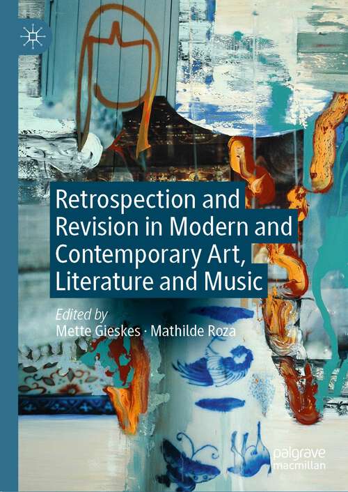 Book cover of Retrospection and Revision in Modern and Contemporary Art, Literature and Music (1st ed. 2024)