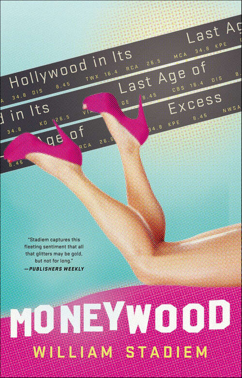 Book cover of Moneywood: Hollywood in Its Last Age of Excess