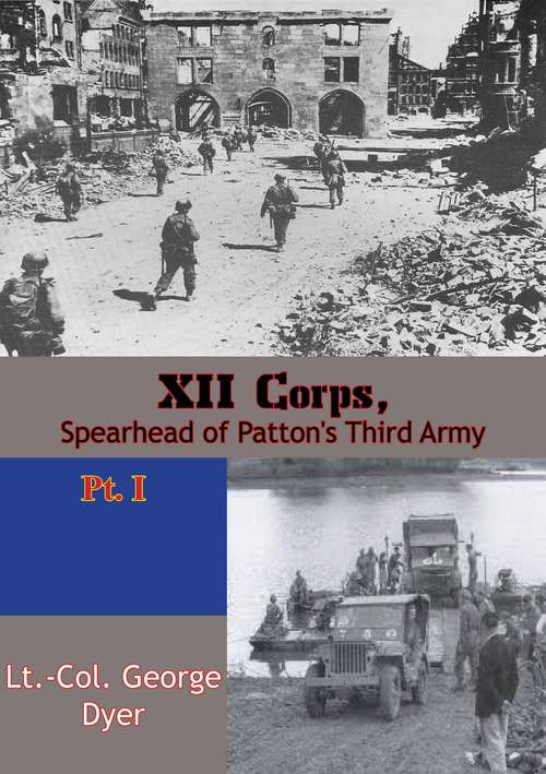 Book cover of XII Corps, Spearhead of Patton’s Third Army pt. I