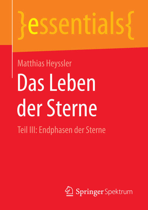 Book cover of Das Leben der Sterne: Teil III: Endphasen der Sterne (essentials)