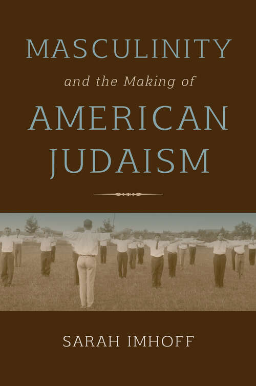Book cover of Masculinity and the Making of American Judaism