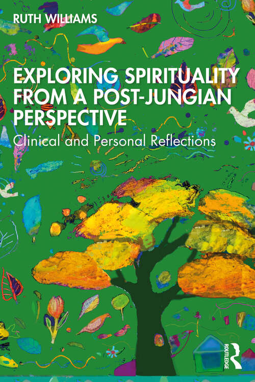 Book cover of Exploring Spirituality from a Post-Jungian Perspective: Clinical and Personal Reflections