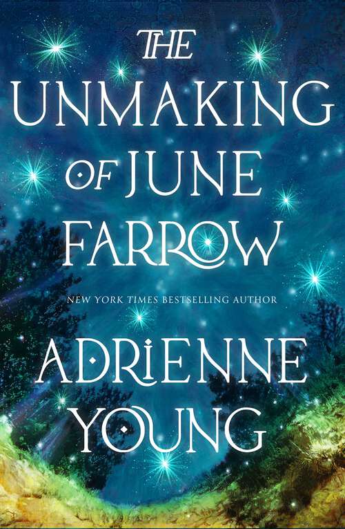 Book cover of The Unmaking of June Farrow: the enchanting and captivating new novel from the bestselling author of Spells for Forgetting