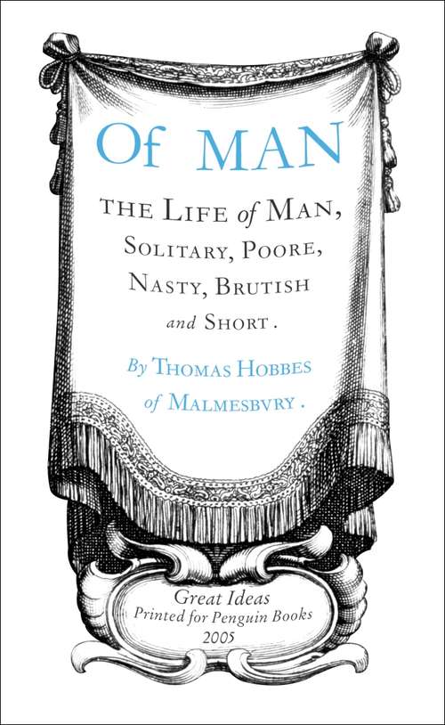 Book cover of Of Man: Thi Life Of Man, Solitary, Poore, Nasty, Brutish And Short (Penguin Great Ideas: Vol. 31)