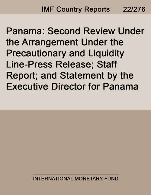 Book cover of Panama: Second Review Under the Arrangement Under the Precautionary and Liquidity Line-Press Release; Staff Report; and Statement by the Executive Director for Panama