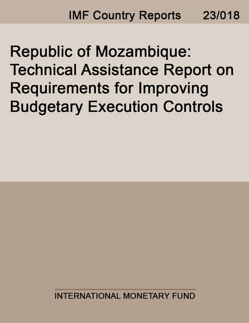 Book cover of Republic of Mozambique: Technical Assistance Report On Requirements For Improving Budgetary Execution Controls (Imf Staff Country Reports)