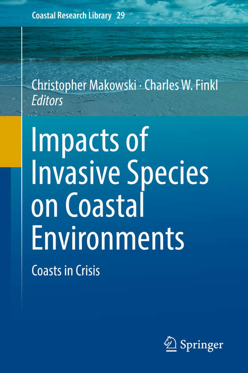 Impacts of Invasive Species on Coastal Environments: Coasts in Crisis (Coastal Research Library #29)