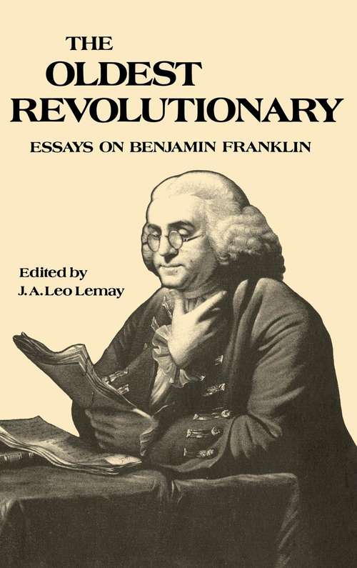Book cover of The Oldest Revolutionary: Essays on Benjamin Franklin