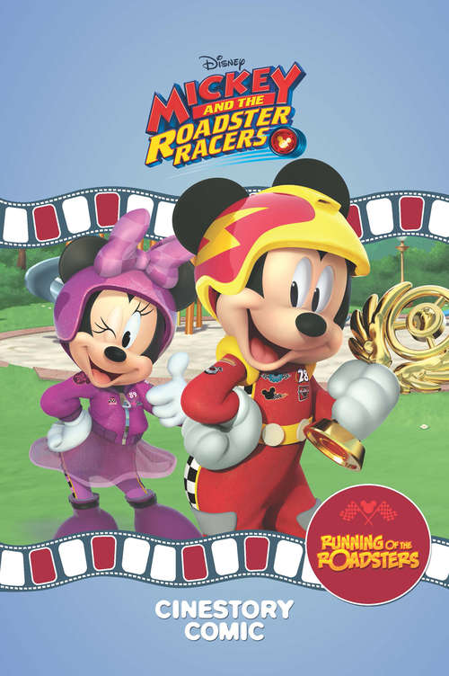 Book cover of Disney Mickey and the Roadster Racers: Running of the Roadsters Cinestory Comic