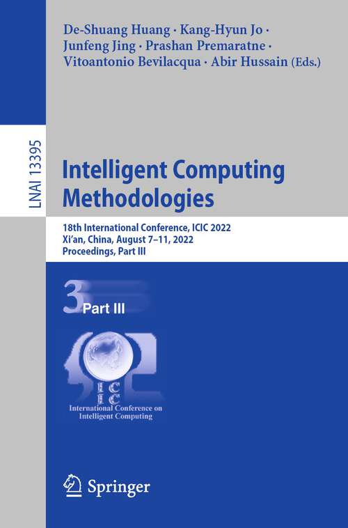 Intelligent Computing Methodologies: 18th International Conference, ICIC 2022, Xi'an, China, August 7–11, 2022, Proceedings, Part III (Lecture Notes in Computer Science #13395)