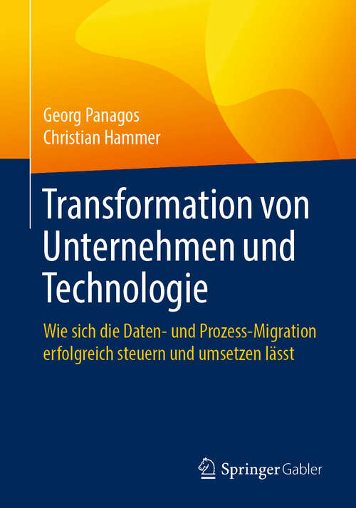 Book cover of Transformation von Unternehmen und Technologie: Wie Sich Die Daten- Und Prozess-migration Erfolgreich Steuern Und Umsetzen Lässt