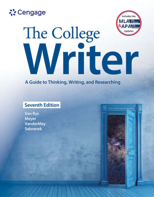 The College Writer: A Guide to Thinking, Writing, and Researching with 2021 MLA and 2020 APA Updates