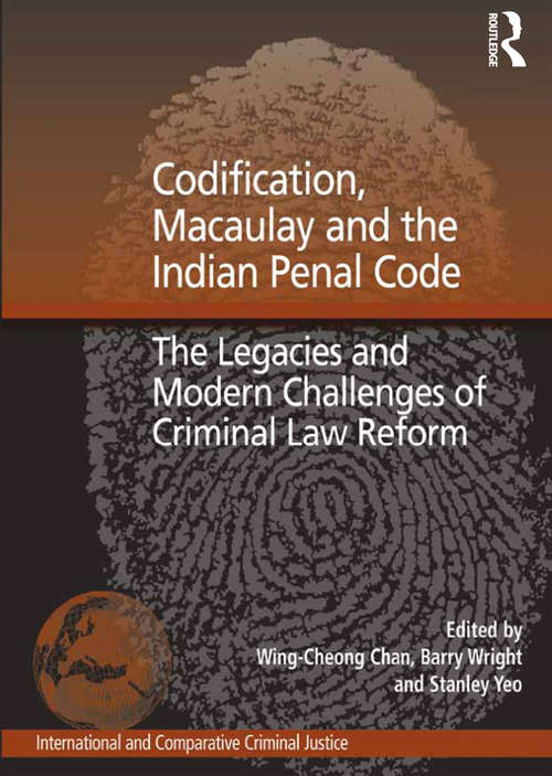 Book cover of Codification, Macaulay and the Indian Penal Code: The Legacies and Modern Challenges of Criminal Law Reform (International and Comparative Criminal Justice)