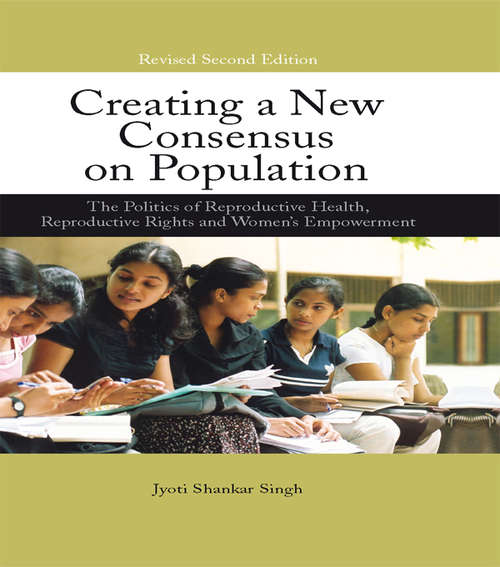Creating a New Consensus on Population: The Politics of Reproductive Health, Reproductive Rights, and Women's Empowerment
