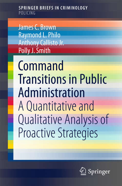 Command Transitions in Public Administration: A Quantitative and Qualitative Analysis of Proactive Strategies (SpringerBriefs in Criminology)