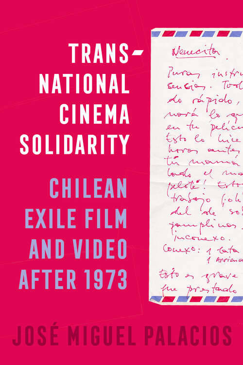 Book cover of Transnational Cinema Solidarity: Chilean Exile Film and Video after 1973 (1) (Cinema Cultures in Contact)