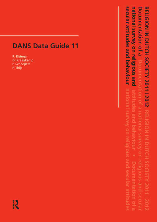 Book cover of Religion in Dutch Society 2011-2012: Documentation of a national survey on religious and secular attitudes and behaviour in 2011-2012 (1) (DANS Publications)