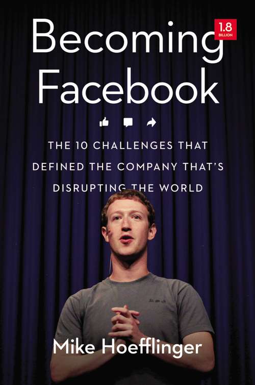 Book cover of Becoming Facebook: The 10 Challenges That Defined the Company That's Disrupting the World