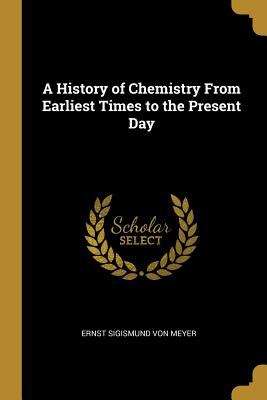 Book cover of A History of Chemistry From Earliest Times to the Present Day