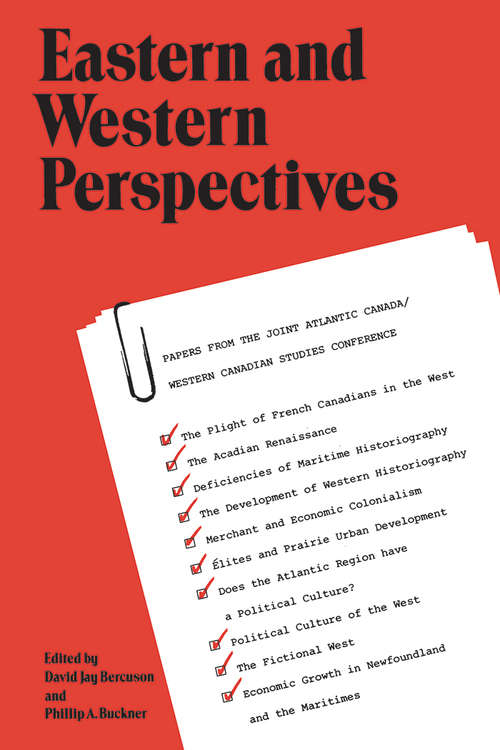 Eastern & Western Perspectives: Papers from the Joint Atlantic Canada/Western Canadian Studs. Conference