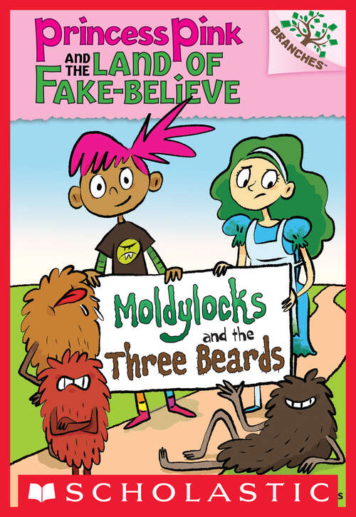Book cover of Moldylocks and the Three Beards: A Branches Book (Princess Pink and the Land of Fake-Believe #1)