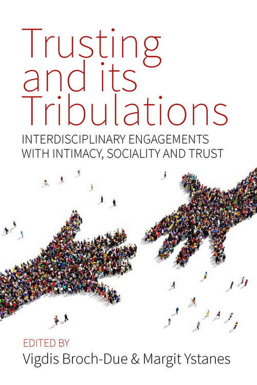 Book cover of Trusting and its Tribulations: Interdisciplinary Engagements with Intimacy, Sociality and Trust