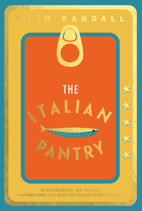 Book cover of The Italian Pantry: 10 Ingredients, 100 Recipes – Showcasing the Best of Italian Home Cooking