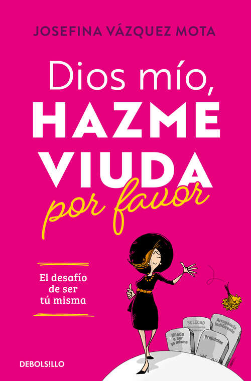 Book cover of Dios mío, hazme viuda por favor: El desafío de ser tú misma