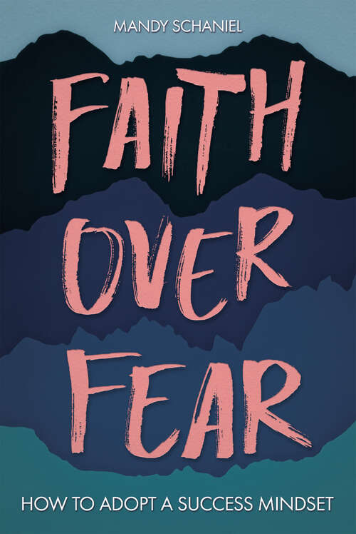 Book cover of Faith Over Fear: How to Adopt a Success Mindset