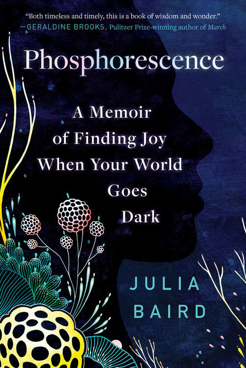 Book cover of Phosphorescence: A Memoir of Finding Joy When Your World Goes Dark