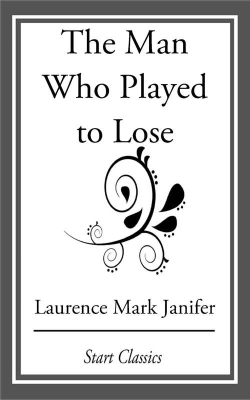 Book cover of The Man Who Played to Lose