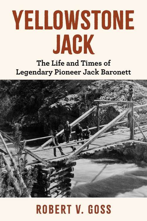 Book cover of Yellowstone Jack: The Life and Times of Legendary Pioneer Jack Baronett