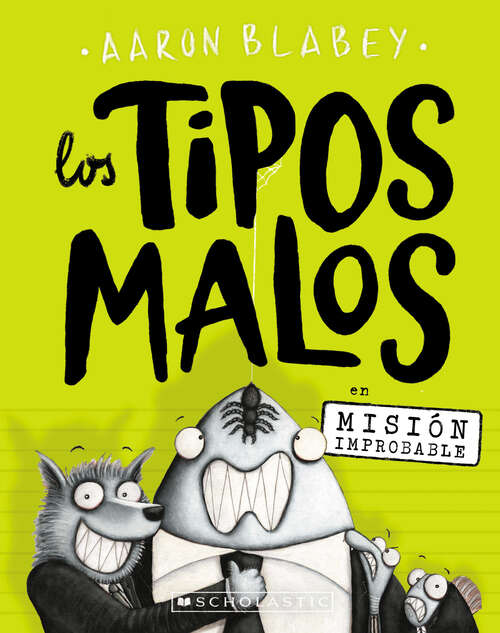 Book cover of Los tipos malos en Misión improbable (tipos malos, Los)