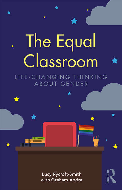 Book cover of The Equal Classroom: Life-Changing Thinking About Gender