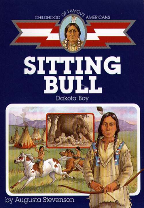 Book cover of Sitting Bull: Dakota Boy (Childhood of Famous Americans Series)