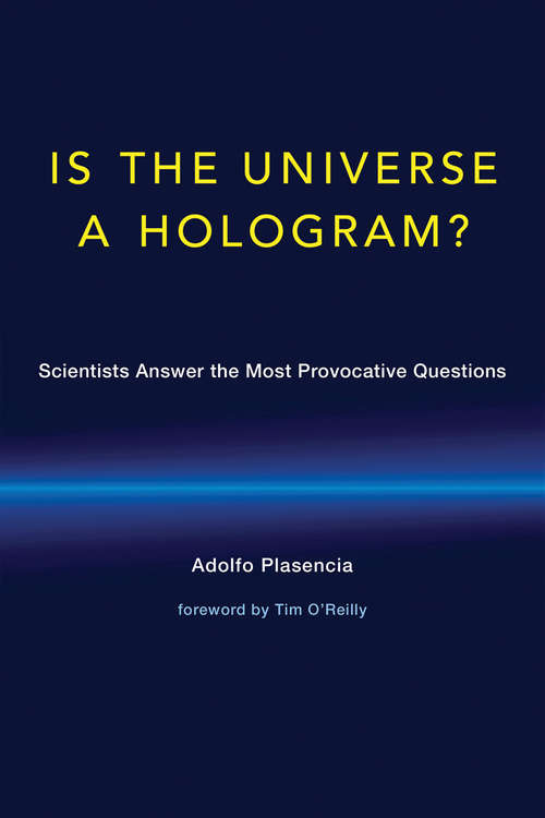 Is the Universe a Hologram?: Scientists Answer the Most Provocative Questions (The\mit Press Ser.)