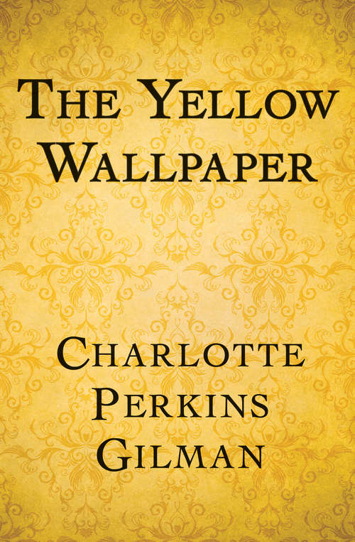 The Yellow Wallpaper: New Edition - The Yellow Wallpaper By Charlotte Perkins Gilman