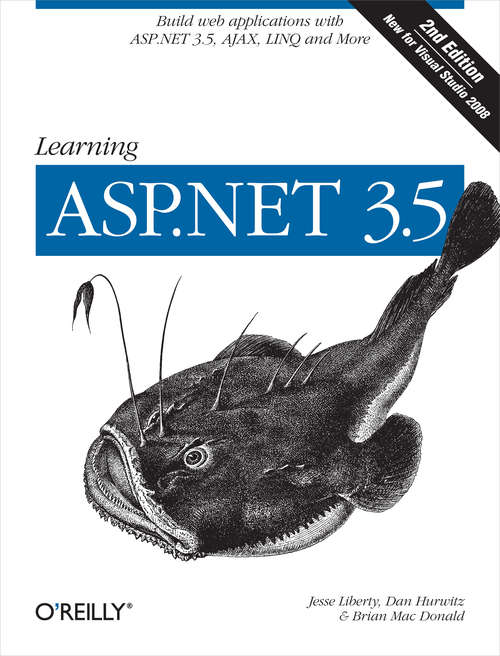 Learning ASP.NET 3.5: Build Web Applications with ASP.NET 3.5, AJAX, LINQ, and More